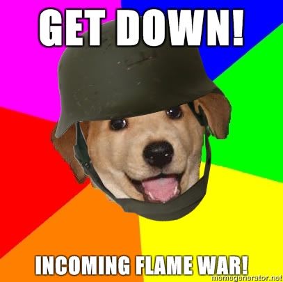 [Image: WWII-Advice-Dog-Get-down-Incoming-flame-war.jpg]